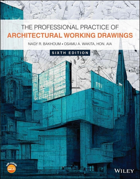 The Professional Practice of Architectural Working Drawings - Nagy R. Bakhoum, Osamu A. Wakita