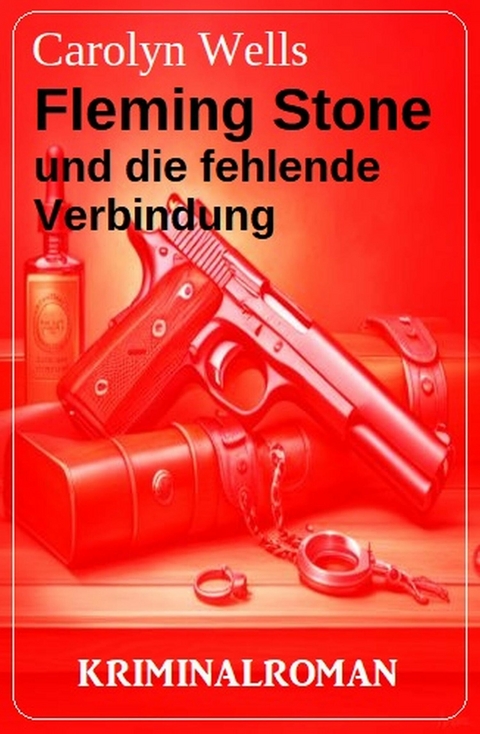 Fleming Stone und die fehlende Verbindung: Kriminalroman -  Carolyn Wells