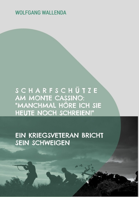 Scharfschütze am Monte Cassino: "Manchmal höre ich sie heute noch schreien!" - Wolfgang Wallenda