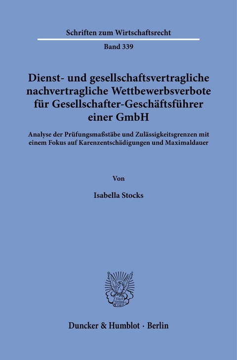 Dienst- und gesellschaftsvertragliche nachvertragliche Wettbewerbsverbote für Gesellschafter-Geschäftsführer einer GmbH. -  Isabella Stocks