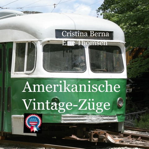 Amerikanische Vintage-Züge - Cristina Berna, Eric Thomsen