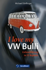 I love my VW-Bulli - Liebeserklärung an eine Legende -  Michael Dörflinger