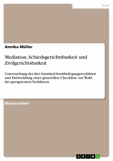 Mediation, Schiedsgerichtsbarkeit und Zivilgerichtsbarkeit -  Annika Müller