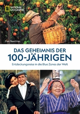 Das Geheimnis der 100-Jährigen: Entdeckungsreise in die Blue Zones der Welt - Dan Buettner