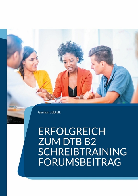 Erfolgreich zum DTB B2, Schreibtraining - Linn Nagel, German Jobtalk