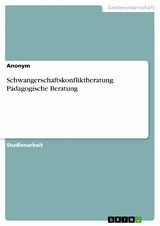 Schwangerschaftskonfliktberatung. Pädagogische Beratung