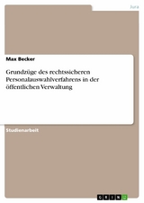 Grundzüge des rechtssicheren Personalauswahlverfahrens in der öffentlichen Verwaltung -  Max Becker