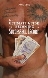 The Ultimate Guide to Becoming a Successful Escort - Paul Stag