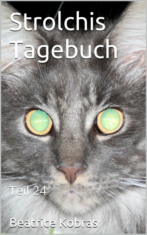 Strolchis Tagebuch - Teil 24 - Beatrice Kobras