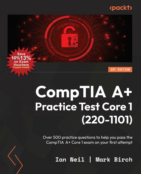 CompTIA A+ Practice Test Core 1 (220-1101) - Ian Neil, Mark Birch