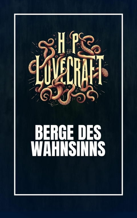 Berge des Wahnsinns - Howard Phillips Lovecraft