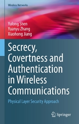 Secrecy, Covertness and Authentication in Wireless Communications - Yulong Shen, Yuanyu Zhang, Xiaohong Jiang