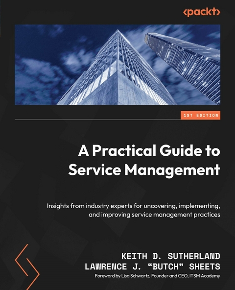 A Practical Guide to Service Management - Keith D. Sutherland, Lawrence J. "Butch" Sheets