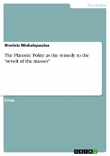 The Platonic Polity as the remedy to the 'revolt of the masses' -  Dimitris Michalopoulos