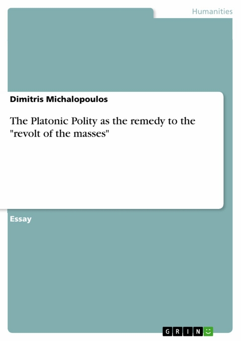 The Platonic Polity as the remedy to the 'revolt of the masses' -  Dimitris Michalopoulos