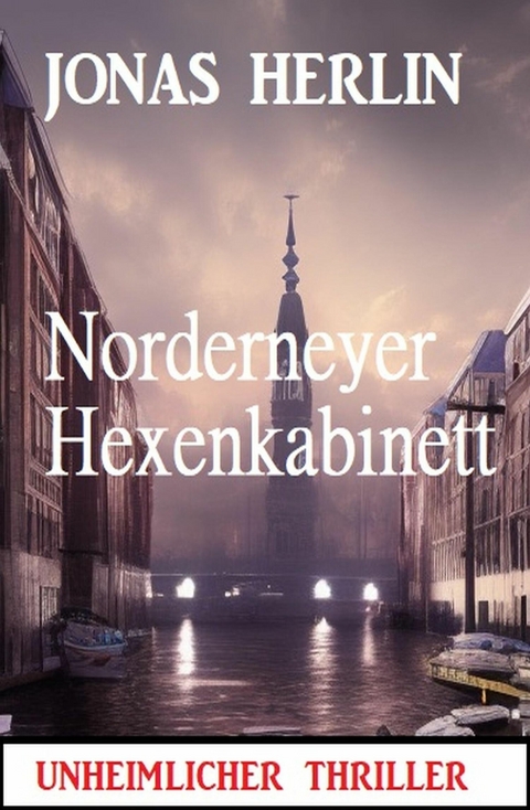 Norderneyer Hexenkabinett: Unheimlicher Thriller -  Jonas Herlin