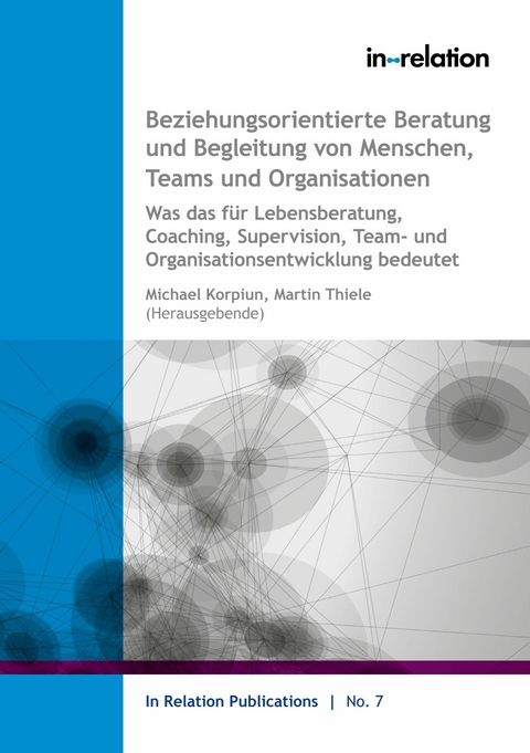 Beziehungsorientierte Beratung und Begleitung von Menschen, Teams & Organisationen - 