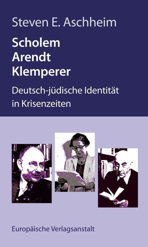 Scholem, Arendt, Klemperer -  Steven E. Aschheim