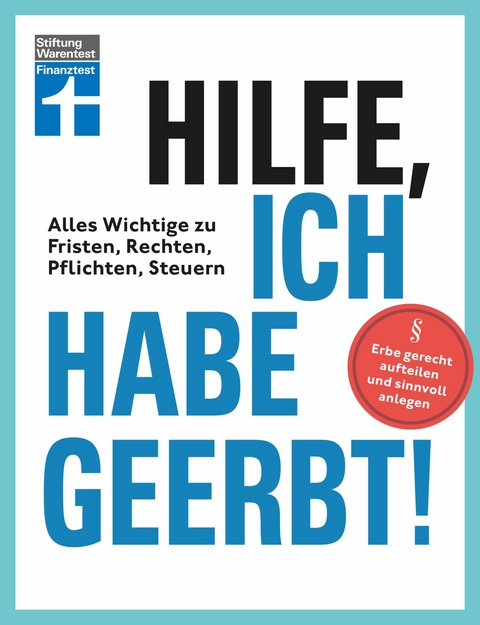 Hilfe, ich habe geerbt! - Basiswissen für Erben, Sachwerte gerecht aufteilen, die wichtigsten Steuerregeln - Stefan Bandel, Antonie Klotz, Brigitte Wallstabe-Watermann