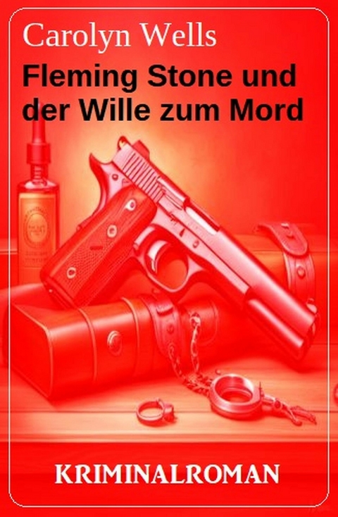 Fleming Stone und der Wille zum Mord: Kriminalroman -  Carolyn Wells