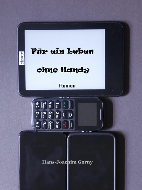 Für ein Leben ohne Handy - Hans Joachim Gorny