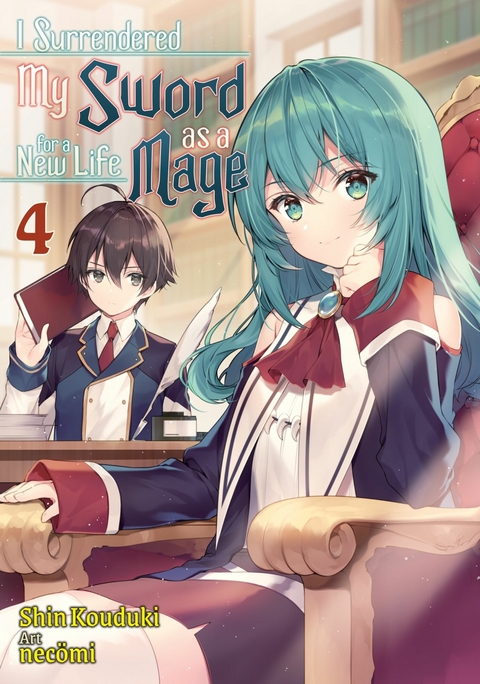 I Surrendered My Sword for a New Life as a Mage: Volume 4 - Shin Kouduki