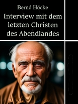 Interview mit dem letzten Christen des Abendlandes - Bernd Höcke