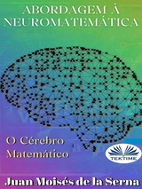 Abordagem À Neuromatemática: O Cérebro Matemático - Juan Moisés De La Serna