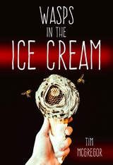 Wasps in the Ice Cream - Tim McGregor