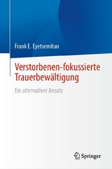 Verstorbenen-fokussierte Trauerbewältigung - Frank E. Eyetsemitan