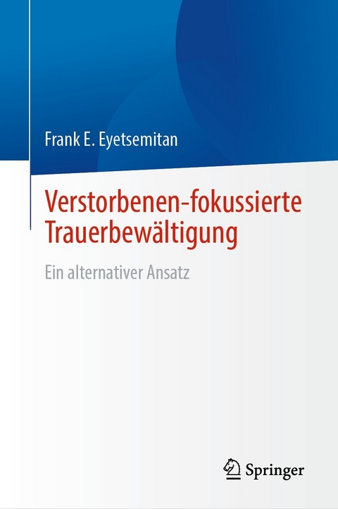 Verstorbenen-fokussierte Trauerbewältigung - Frank E. Eyetsemitan