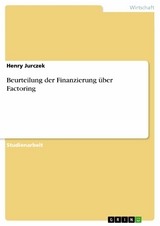 Beurteilung der Finanzierung über Factoring - Henry Jurczek