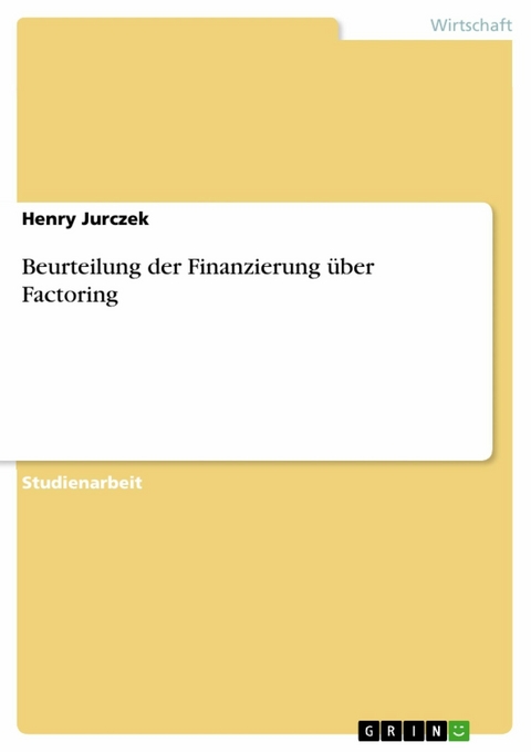 Beurteilung der Finanzierung über Factoring - Henry Jurczek