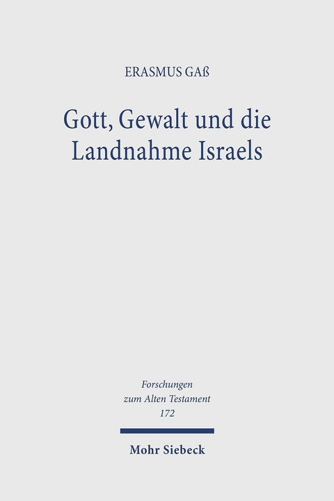 Gott, Gewalt und die Landnahme Israels -  Erasmus Gaß