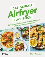 Das geniale Airfryer-Kochbuch - Clare Andrews