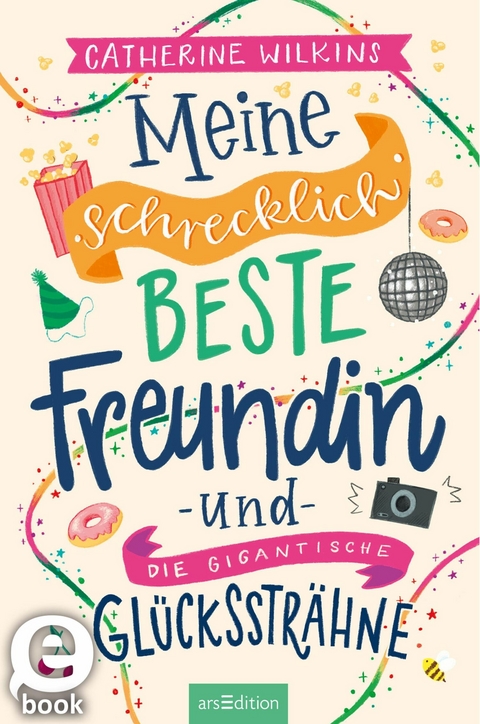 Meine schrecklich beste Freundin und die gigantische Glückssträhne (Meine schrecklich beste Freundin 4) -  Catherine Wilkins