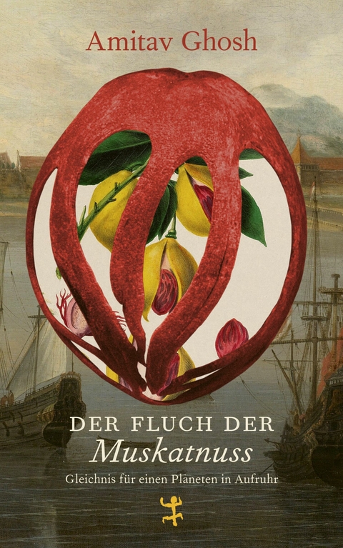 Der Fluch der Muskatnuss - Amitav Ghosh