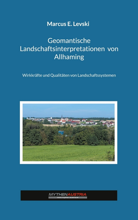 Geomantische Landschaftsinterpretationen von Allhaming - Marcus E. Levski