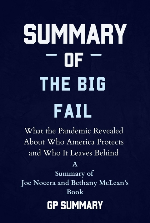 Summary of The Big Fail by  Joe Nocera and Bethany McLean - GP SUMMARY