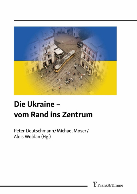 Die Ukraine - vom Rand ins Zentrum - 