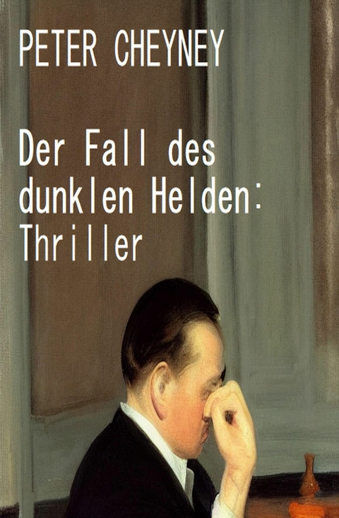 Der Fall des dunklen Helden: Thriller -  Peter Cheyney