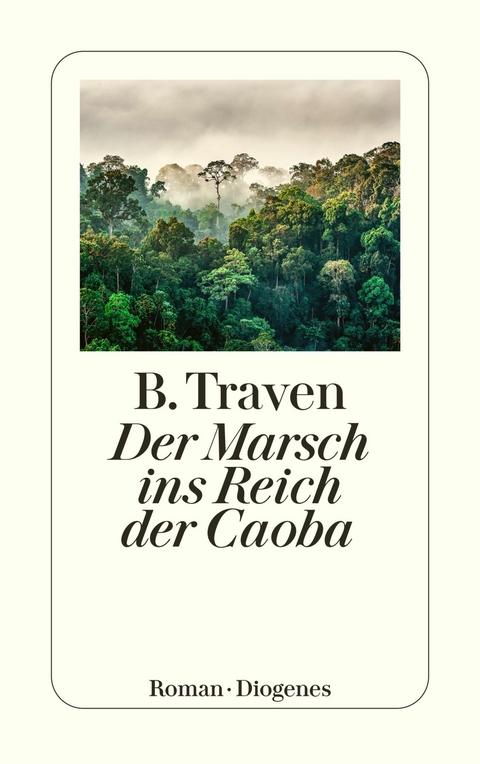 Der Marsch ins Reich der Caoba -  B. Traven