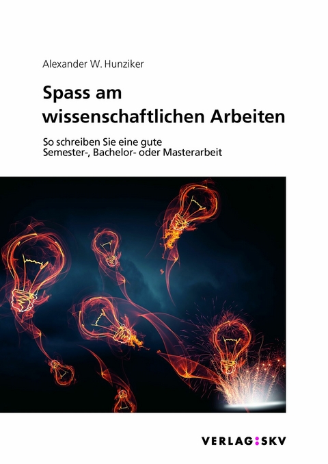 Spass am wissenschaftlichen Arbeiten - Alexander Hunziker