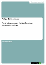 Auswirkungen des Drogenkonsums werdender Mütter -  Philipp Zimmermann