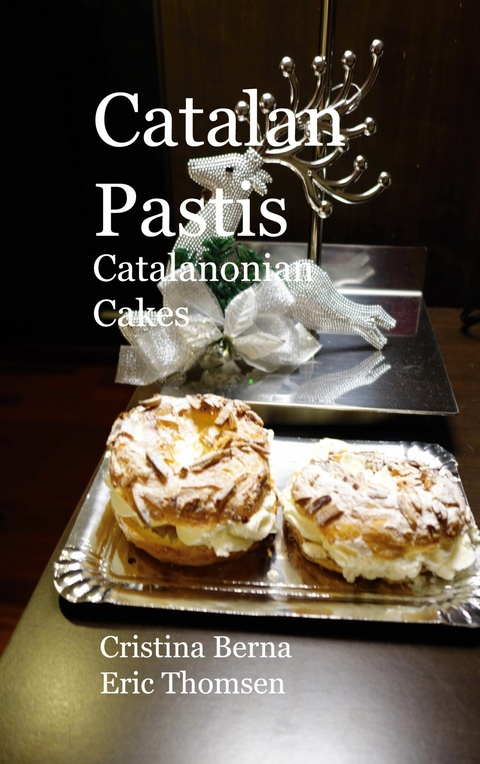 Catalan Pastis - Catalonian cakes - Cristina Berna, Eric Thomsen