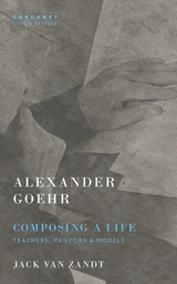 Alexander Goehr, Composing a Life - Jack Van Zandt, Alexander Goehr