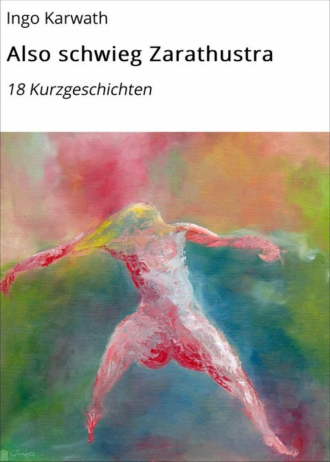 Also schwieg Zarathustra -  Ingo Karwath