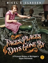 Faces, Places, and Days Gone By - Volume 1 -  Mikel B. Classen