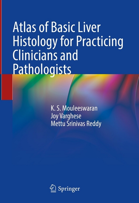 Atlas of Basic Liver Histology for Practicing Clinicians and Pathologists -  K. S. Mouleeswaran,  Mettu Srinivas Reddy,  Joy Varghese