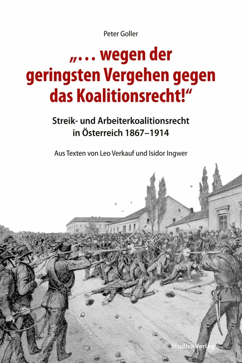 '... wegen der geringsten Vergehen gegen das Koalitionsrecht!' -  Peter Goller